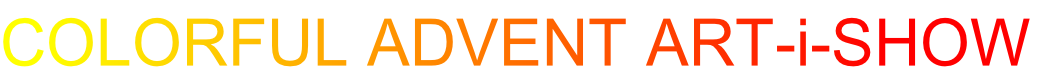 COLORFUL ADVENT ART-i-SHOW